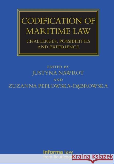 Codification of Maritime Law: Challenges, Possibilities and Experience Zuzanna Peplowska-Dąbrowska Justyna Nawrot 9781032081960