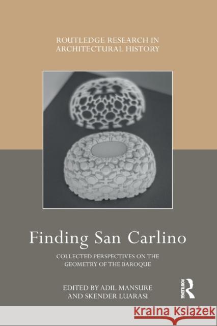 Finding San Carlino: Collected Perspectives on the Geometry of the Baroque Adil Mansure Skender Luarasi 9781032081977 Routledge