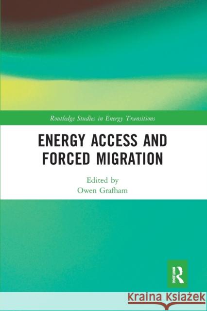 Energy Access and Forced Migration Owen Grafham 9781032082134 Routledge