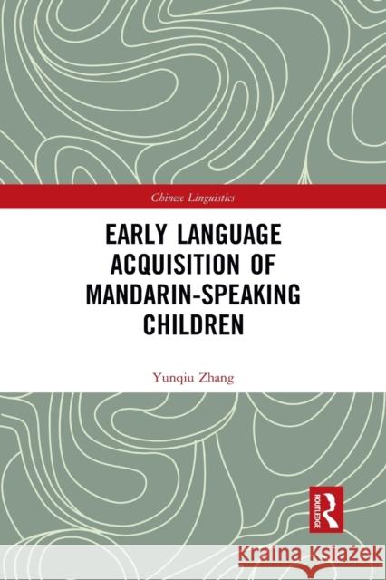 Early Language Acquisition of Mandarin-Speaking Children Yunqiu Zhang 9781032082189 Routledge