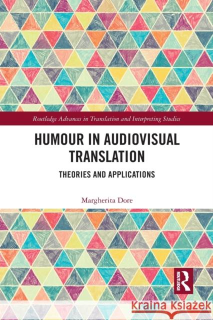 Humour in Audiovisual Translation: Theories and Applications Margherita Dore 9781032082219