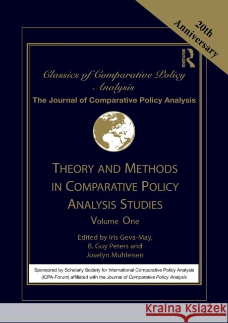 Theory and Methods in Comparative Policy Analysis Studies: Volume One Iris Geva-May B. Guy Peters Joselyn Muhleisen 9781032082233