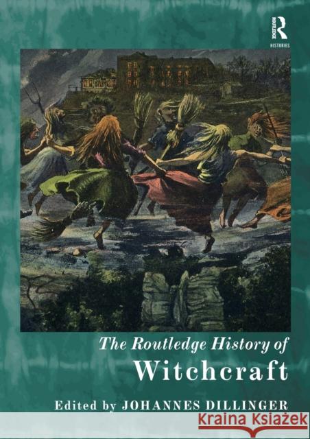 The Routledge History of Witchcraft Johannes Dillinger 9781032082615 Routledge