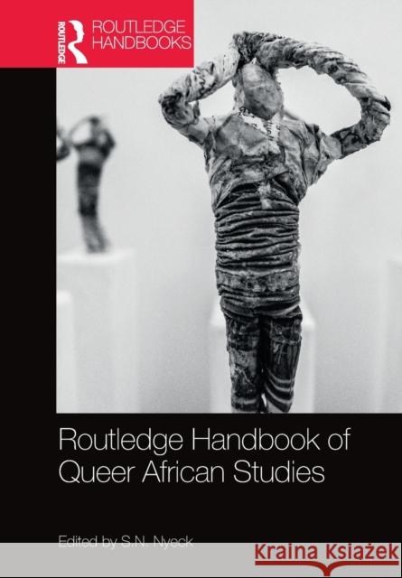 Routledge Handbook of Queer African Studies S. N. Nyeck 9781032082660