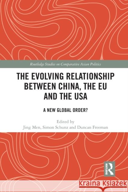 The Evolving Relationship between China, the EU and the USA: A New Global Order? Men, Jing 9781032082776 Routledge