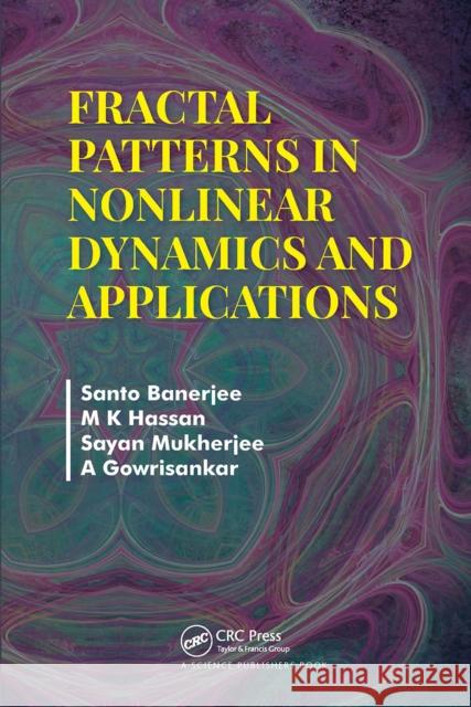 Fractal Patterns in Nonlinear Dynamics and Applications M. K. Hassan Sayan Mukherjee A. Gowrisankar 9781032083513 CRC Press