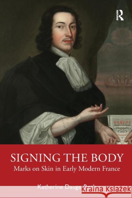 Signing the Body: Marks on Skin in Early Modern France Katherine Dauge-Roth 9781032083896 Routledge