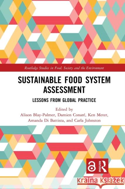 Sustainable Food System Assessment: Lessons from Global Practice Alison Blay-Palmer Damien Conar 9781032083933