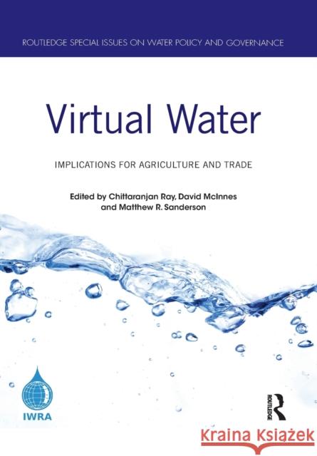 Virtual Water: Implications for Agriculture and Trade Chittaranjan Ray David McInnes Matthew Sanderson 9781032083971