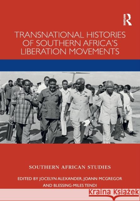 Transnational Histories of Southern Africa's Liberation Movements Jocelyn Alexander Joann McGregor Blessing-Miles Tendi 9781032084046