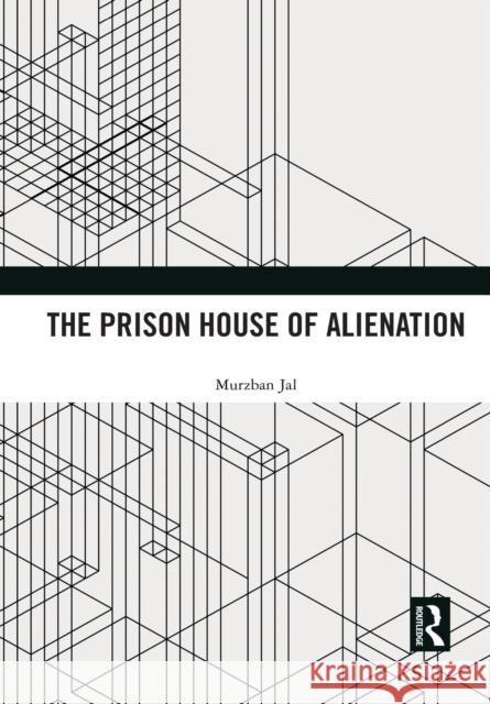 The Prison House of Alienation Murzban Jal 9781032084176 Routledge