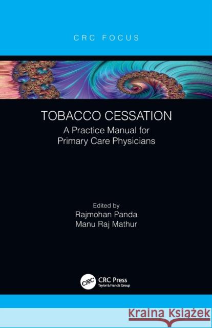 Tobacco Cessation: A Practice Manual for Primary Care Physicians Rajmohan Panda Manu Raj Mathur 9781032084275 CRC Press