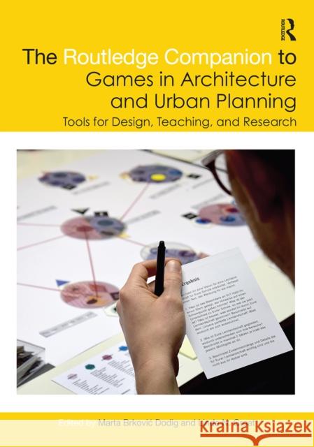 The Routledge Companion to Games in Architecture and Urban Planning: Tools for Design, Teaching, and Research Marta Brkovi Linda N. Groat 9781032084329 Routledge