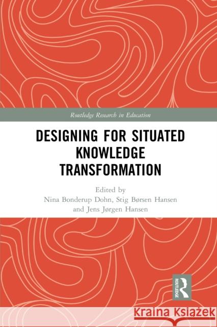 Designing for Situated Knowledge Transformation Nina Bonderu Stig B 9781032084541 Routledge