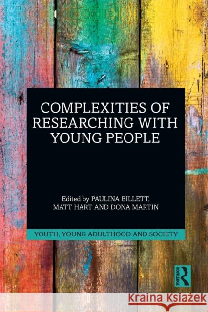Complexities of Researching with Young People Paulina Billett Matt Hart Dona Martin 9781032084619 Routledge
