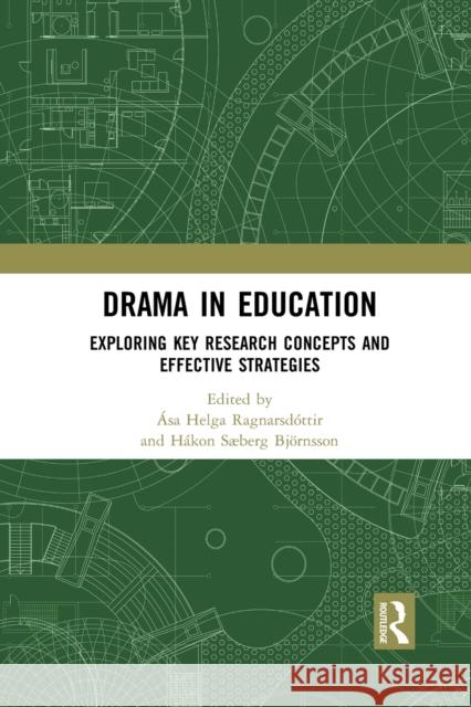 Drama in Education: Exploring Key Research Concepts and Effective Strategies Ragnarsd H 9781032084879 Routledge