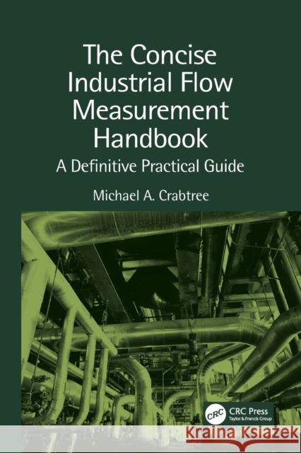 The Concise Industrial Flow Measurement Handbook: A Definitive Practical Guide Michael a. Crabtree 9781032084985 CRC Press
