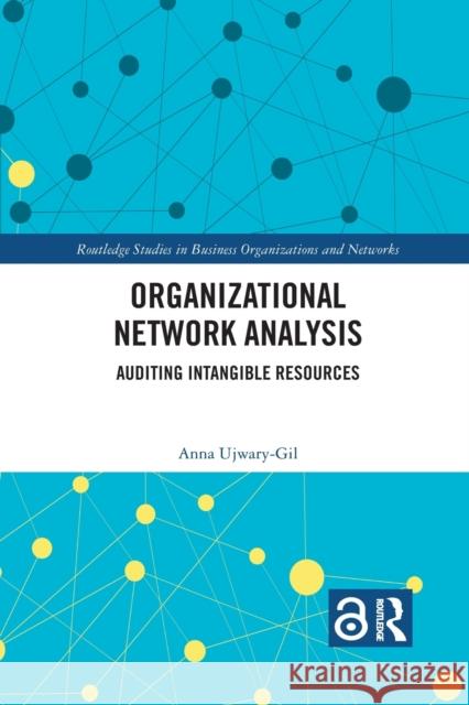 Organizational Network Analysis: Auditing Intangible Resources Anna Ujwary-Gil 9781032085210