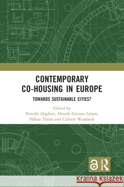 Contemporary Co-Housing in Europe: Towards Sustainable Cities? Pernilla Hagbert Henrik Gutzon Larsen H 9781032085234