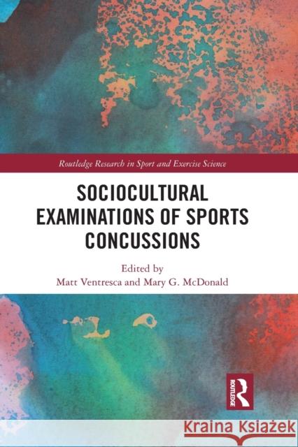 Sociocultural Examinations of Sports Concussions Matt Ventresca Mary McDonald 9781032085326 Routledge