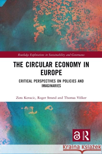 The Circular Economy in Europe: Critical Perspectives on Policies and Imaginaries Roger Strand Thomas V 9781032085357