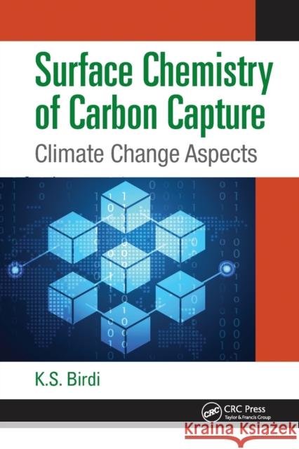 Surface Chemistry of Carbon Capture: Climate Change Aspects K. S. Birdi 9781032085555 CRC Press