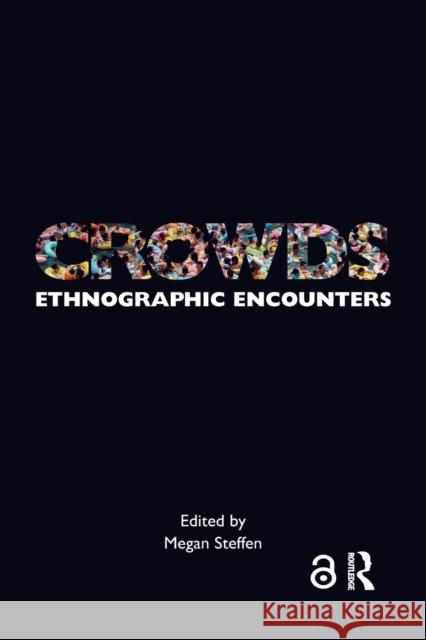 Crowds: Ethnographic Encounters Megan Steffen 9781032085708 Routledge