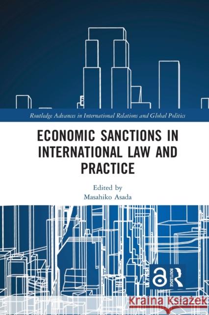 Economic Sanctions in International Law and Practice Masahiko Asada 9781032085746