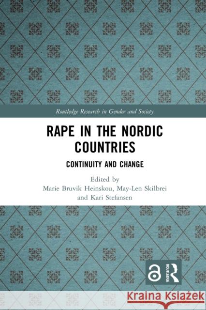 Rape in the Nordic Countries: Continuity and Change Marie Bruvi May-Len Skilbrei Kari Stefansen 9781032085821