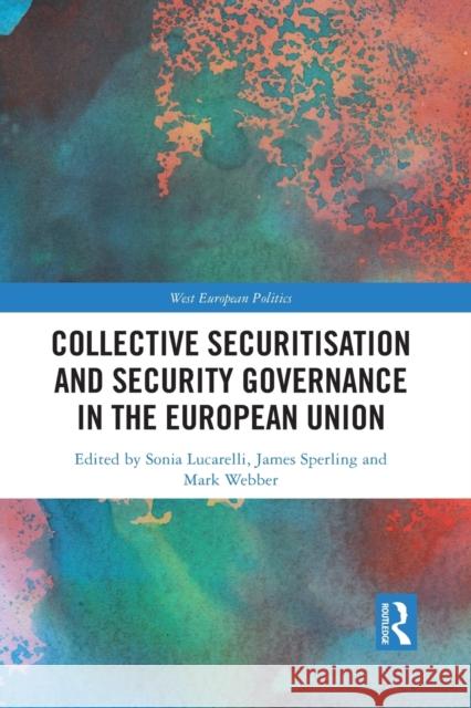 Collective Securitisation and Security Governance in the European Union Sonia Lucarelli James Sperling Mark Webber 9781032085869 Routledge