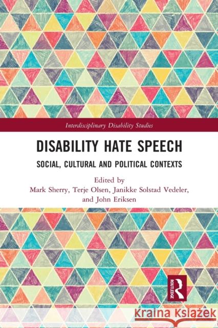 Disability Hate Speech: Social, Cultural and Political Contexts Mark Sherry Terje Olsen Janikke Solsta 9781032086057