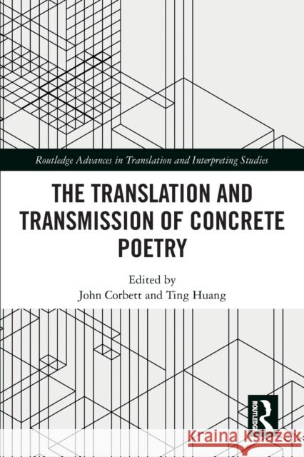 The Translation and Transmission of Concrete Poetry John Corbett Ting Huang 9781032086125 Routledge