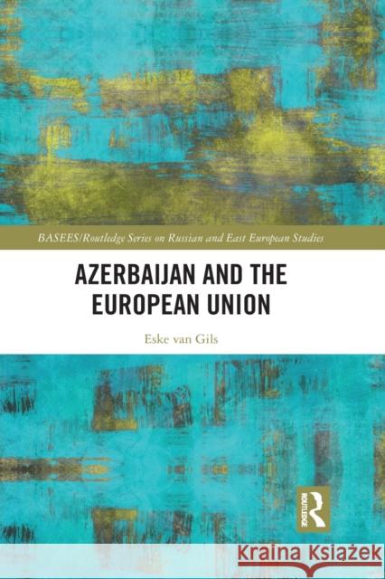 Azerbaijan and the European Union Eske Va 9781032086200 Routledge