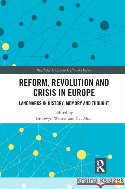 Reform, Revolution and Crisis in Europe: Landmarks in History, Memory and Thought Bronwyn Winter Cat Moir 9781032086354 Routledge