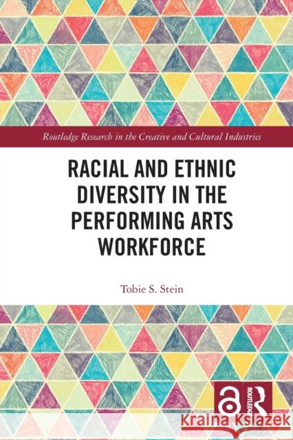 Racial and Ethnic Diversity in the Performing Arts Workforce Tobie S. Stein 9781032086385