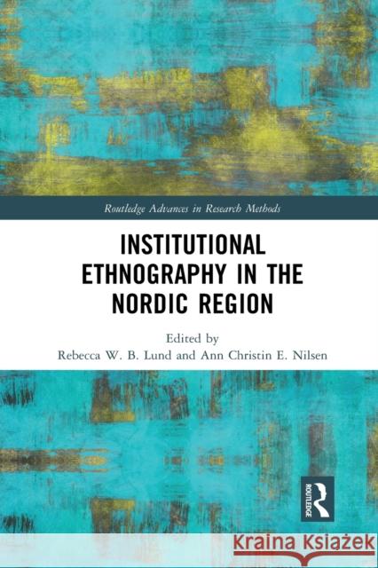 Institutional Ethnography in the Nordic Region Rebecca W. B. Lund Ann Christin E. Nilsen 9781032086446