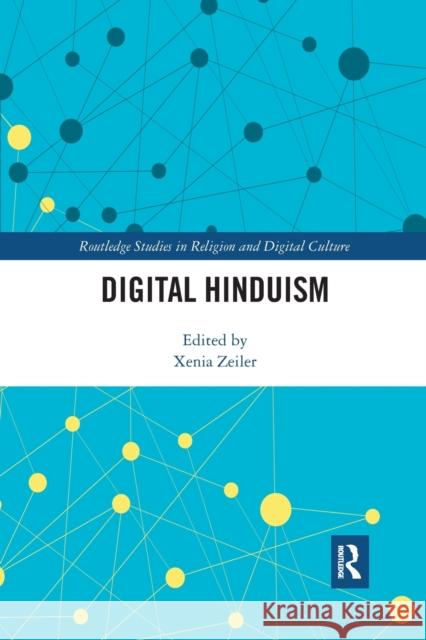 Digital Hinduism Xenia Zeiler 9781032086484 Routledge