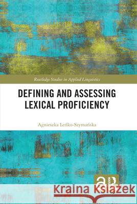 Defining and Assessing Lexical Proficiency Agnieszka Leńko-Szymańska 9781032086491 Routledge