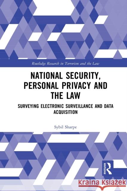 National Security, Personal Privacy and the Law: Surveying Electronic Surveillance and Data Acquisition Sybil Sharpe 9781032086743 Routledge