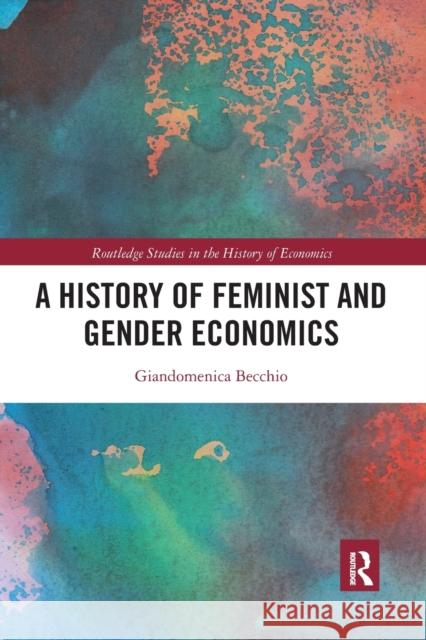 A History of Feminist and Gender Economics Giandomenica Becchio 9781032086798 Routledge