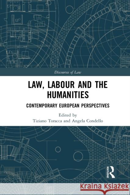 Law, Labour and the Humanities: Contemporary European Perspectives Tiziano Toracca Angela Condello 9781032086965