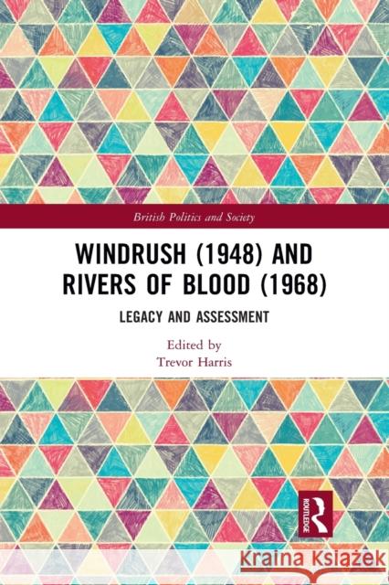 Windrush (1948) and Rivers of Blood (1968): Legacy and Assessment Trevor Harris 9781032087047