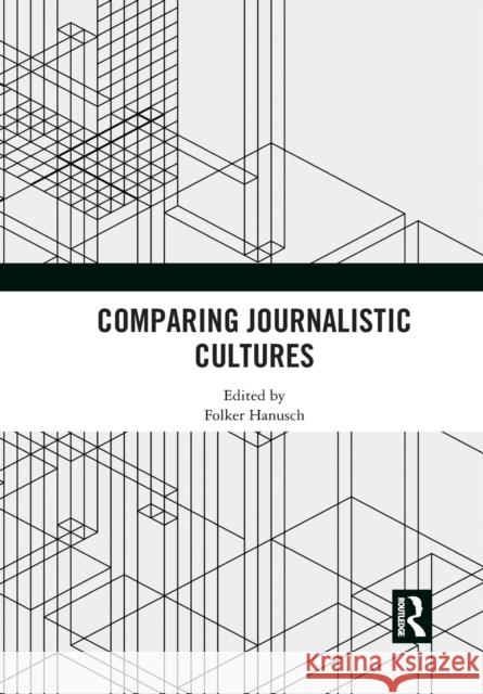 Comparing Journalistic Cultures Folker Hanusch 9781032087122 Routledge