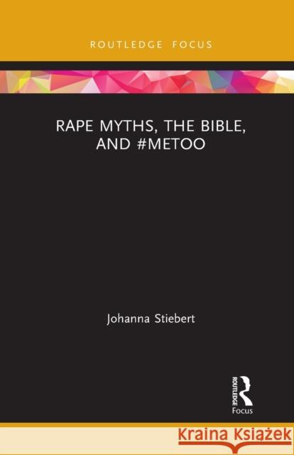 Rape Myths, the Bible, and #Metoo Johanna Stiebert 9781032087146 Routledge