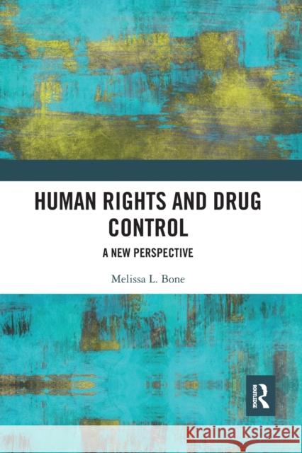 Human Rights and Drug Control: A New Perspective Melissa Bone 9781032087177 Routledge