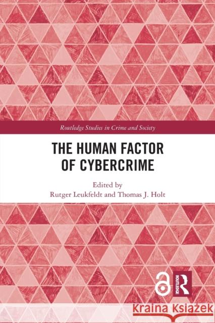 The Human Factor of Cybercrime Rutger Leukfeldt Thomas J. Holt 9781032087191