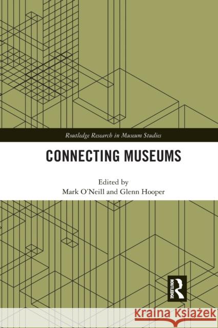 Connecting Museums Mark O'Neill Glenn Hooper 9781032087696