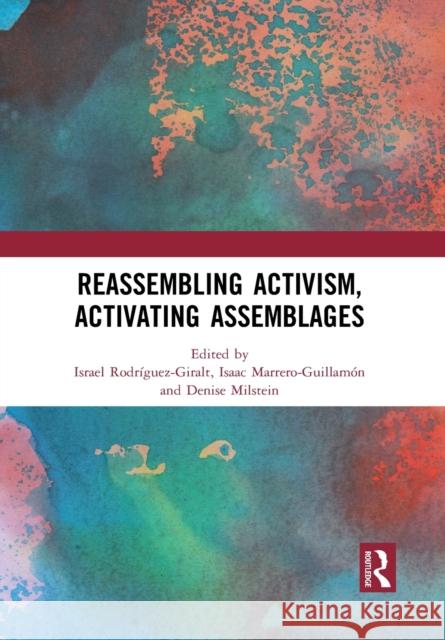 Reassembling Activism, Activating Assemblages Rodr Isaac Marrero-Guillam 9781032087818