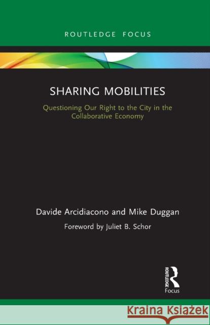 Sharing Mobilities: Questioning Our Right to the City in the Collaborative Economy Mike Duggan 9781032087856 Routledge