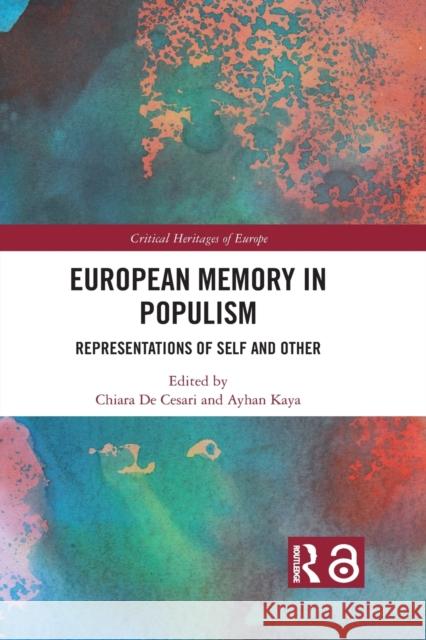 European Memory in Populism: Representations of Self and Other Chiara D Ayhan Kaya 9781032088136